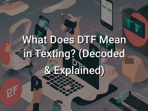 d.a.f.t.|what dtf means in texting.